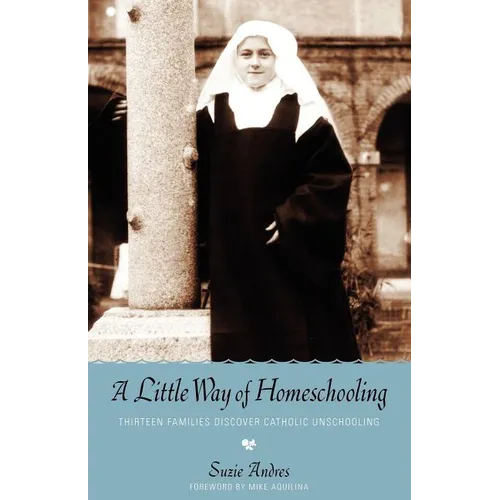 A Little Way of Homeschooling - Paperback