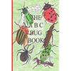 The A-B-C Bug Book: Part of the A-B-C Science Series, about creepy-crawly things from A-Z told in rhyme. - Paperback