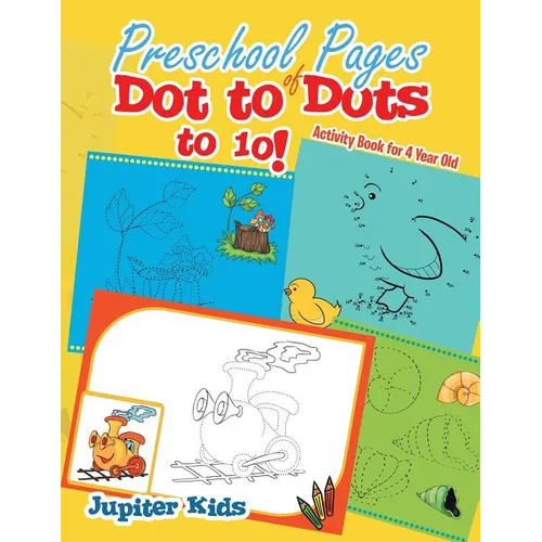 Preschool Pages of Dot to Dots to 10!: Activity Book for 4 Year Old - Paperback