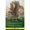 The Naval War of 1812: or the History of the United States Navy during the Last War with Great Britain, to Which Is Appended an Account of the Battle - Hardcover