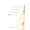 The Trouble with Being a Childless Only Child - Paperback