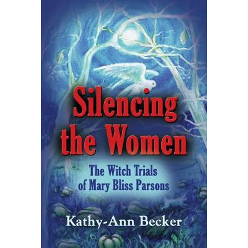 Silencing the Women: The Witch Trials of Mary Bliss Parsons - Paperback