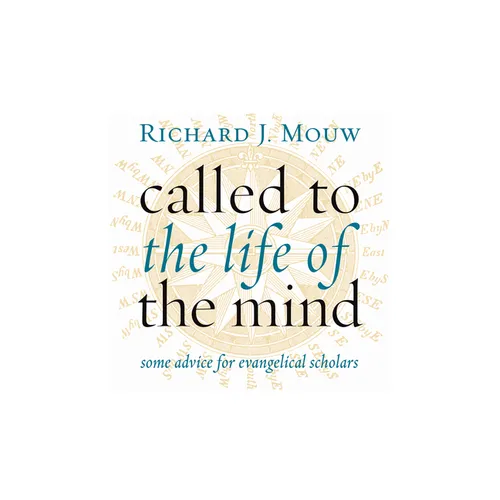 Called to the Life of the Mind: Some Advice for Evangelical Scholars - Paperback