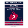The Democratic Dilemma: Can Citizens Learn What They Need to Know? - Paperback