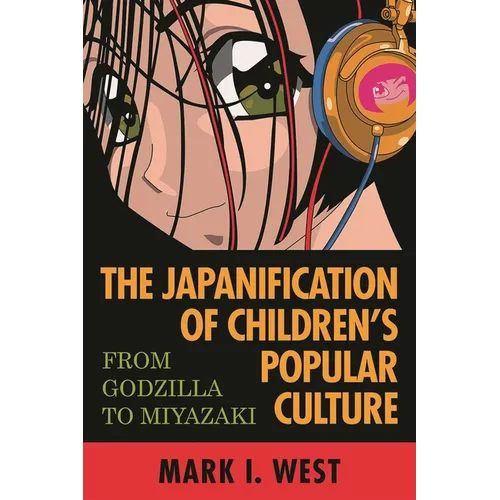 Japanification of Children's Popular Culture: From Godzilla to Miyazaki - Paperback
