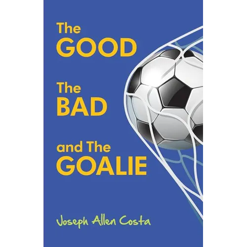 The Good The Bad and The Goalie - Paperback