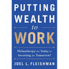 Putting Wealth to Work: Philanthropy for Today or Investing for Tomorrow? - Hardcover