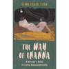 The Way of Inanna: A Heroine's Guide to Living Unapologetically - Hardcover