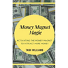Money Magnet Magic: Activating the Money Magnet to Attract More Money - Paperback