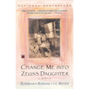 Change Me Into Zeus's Daughter: A Memoir - Paperback