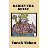 Darius the Great: A Historical Biography of the Persian King and His Empire - Hardcover