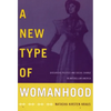 A New Type of Womanhood: Discursive Politics and Social Change in Antebellum America - Paperback