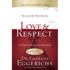 Love and Respect: The Love She Most Desires; The Respect He Desperately Needs - Hardcover