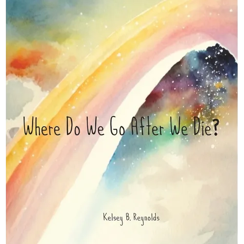 Where Do We Go After We Die? - Hardcover