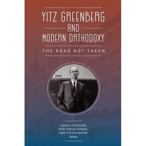 Yitz Greenberg and Modern Orthodoxy: The Road Not Taken - Paperback