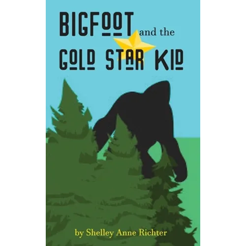 Bigfoot and the Gold Star Kid - Hardcover