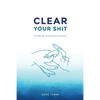 Clear Your Shit - Paperback