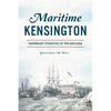 Maritime Kensington: Shipwright Dynasties of Philadelphia - Paperback