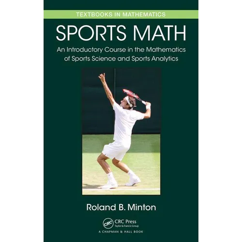 Sports Math: An Introductory Course in the Mathematics of Sports Science and Sports Analytics - Hardcover