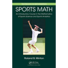 Sports Math: An Introductory Course in the Mathematics of Sports Science and Sports Analytics - Hardcover