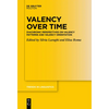 Valency Over Time: Diachronic Perspectives on Valency Patterns and Valency Orientation - Paperback