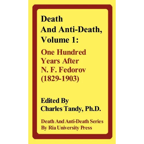 Death and Anti-Death, Volume 1: One Hundred Years After N. F. Fedorov (1829-1903) - Hardcover