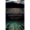 Lake George Shipwrecks and Sunken History - Hardcover