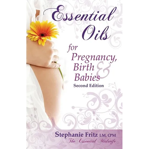 Essential Oils for Pregnancy, Birth & Babies - Paperback