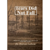 Tears Did Not Fall: Stories from a far away land, rural north Georgia of the 1950's and 60's. - Paperback