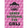 Gamer Notebook for Girls: Unique Gift for Girl Game Fanatics - Paperback