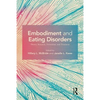 Embodiment and Eating Disorders: Theory, Research, Prevention and Treatment - Paperback