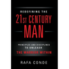 REDEFINING THE 21st CENTURY MAN: Principles and Disciplines to Unleash The Warrior Within - Hardcover