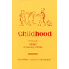 Childhood: A Study of the Growing Child - Paperback
