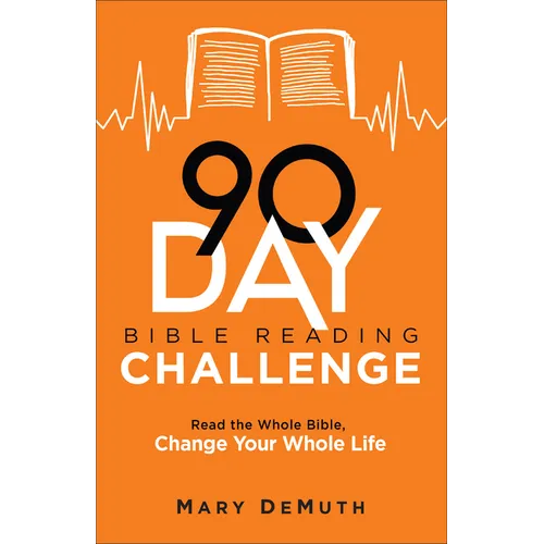 90-Day Bible Reading Challenge: Read the Whole Bible, Change Your Whole Life - Paperback