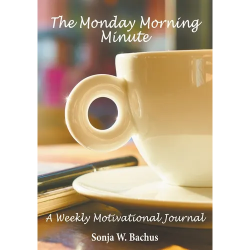 The Monday Morning Minute, A One Year Weekly Motivational Journal - Paperback