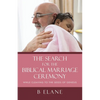The Search for the Biblical Marriage Ceremony: While Cleaving to the Seeds of Genesis - Paperback