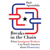 Breaks in the Chain: What Immigrant Workers Can Teach America about Democracy - Paperback