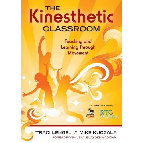 The Kinesthetic Classroom: Teaching and Learning Through Movement - Paperback