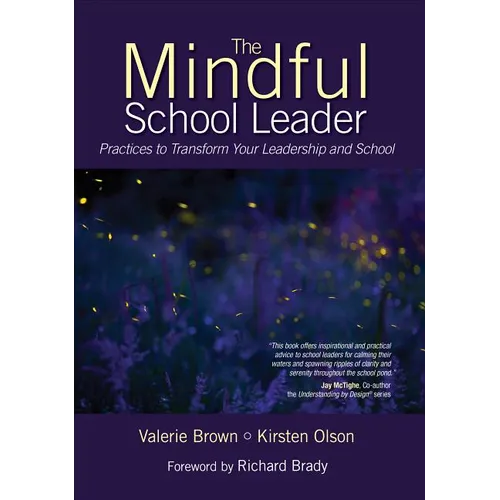 The Mindful School Leader: Practices to Transform Your Leadership and School - Paperback