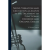 Nerve-vibration and Excitation as Agents in the Treatment of Functional Disorder and Organic Disease - Paperback
