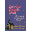Can Our Church Live?: Redeveloping Congregations in Decline - Paperback