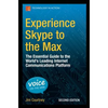 Experience Skype to the Max: The Essential Guide to the World's Leading Internet Communications Platform - Paperback