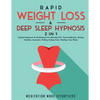 Rapid Weight Loss & Deep Sleep Hypnosis (2 in 1): Guided Hypnosis & Meditations For Burning Fat, Food Addiction, Eating Healthy, Insomnia, Falling Asl - Paperback