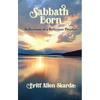Sabbath Born: Reflections of a Reluctant Prophet - Paperback