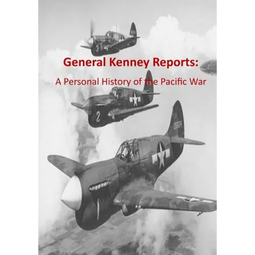 General Kenney Reports: A Personal History of the Pacific War - Paperback