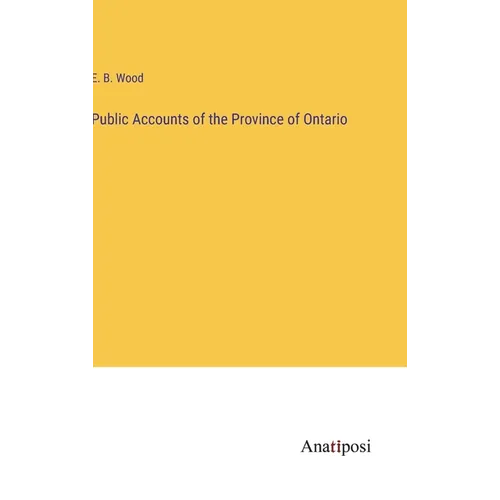 Public Accounts of the Province of Ontario - Hardcover