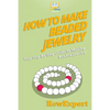 How To Make Beaded Jewelry: Your Step-By-Step Guide To Making Beaded Jewelry - Paperback