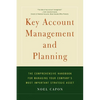 Key Account Management and Planning: The Comprehensive Handbook for Managing Your Compa - Paperback