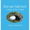 Bird and SideChick: A Story of Two Friends - Hardcover