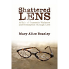 Shattered Lens: A Tale of Domestic Violence and Redemption Through Love - Paperback